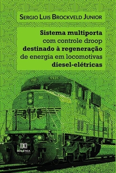 Sistema multiporta com controle droop destinado à regeneração de energia em locomotivas diesel-elétr