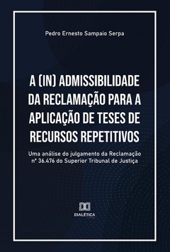 A (in) admissibilidade da Reclamação para a aplicação de teses de recursos repetitivos