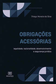 Obrigações acessórias legalidade, racionalidade, desenvolvimento e segurança jurídica