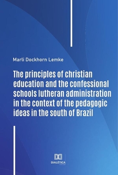The principles of christian education and the confessional schools lutheran administration in the co