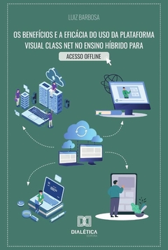 Os benefícios e a eficácia do uso da plataforma Visual Class Net no ensino híbrido para acesso oline