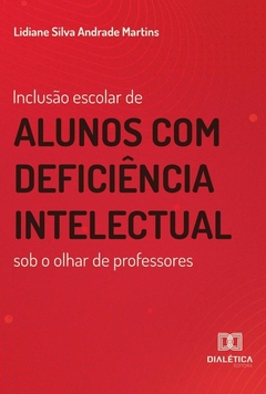 Inclusão escolar de alunos com deficiência intelectual sob o olhar de professores