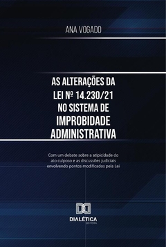 As Alterações Da Lei Nº 14.230/21 No Sistema De Improbidade Administrativa