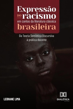Expressão do racismo em contos da literatura clássica brasileira