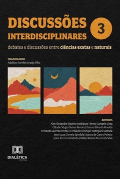 Discussões Interdisciplinares: Debates E Discussões Entre Ciências Exatas E Naturais