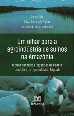 Um Olhar Para A Agroindústria De Suínos Na Amazônia