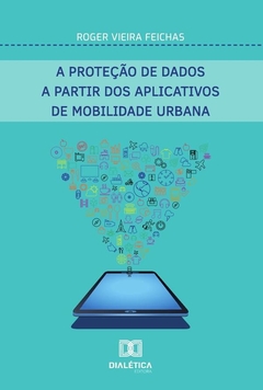 A Proteção De Dados A Partir Dos Aplicativos De Mobilidade Urbana