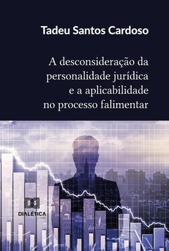 A Desconsideração Da Personalidade Jurídica E A Aplicabilidade No Processo Falimentar