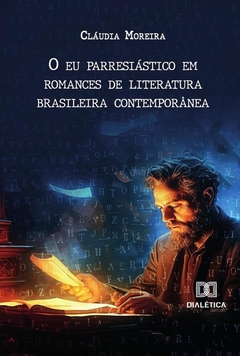 O Eu Parresiástico Em Romances De Literatura Brasileira Contemporânea