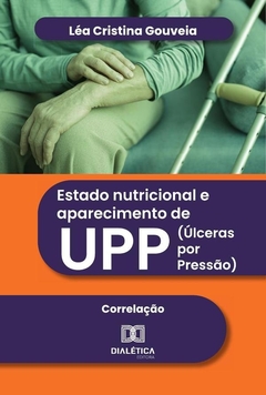 Estado Nutricional E Aparecimento De Upp (Úlceras Por Pressão)