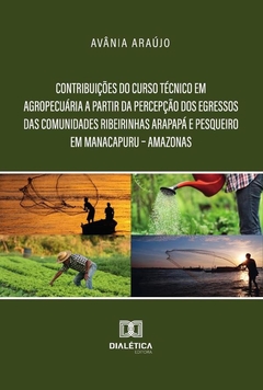 Contribuições Do Curso Técnico Em Agropecuária A Partir Da Percepção Dos Egressos Das Comunidades Ri
