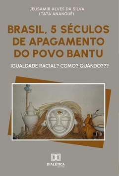 Brasil, 5 Séculos De Apagamento Do Povo Bantu