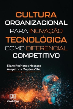Cultura Organizacional Para Inovação Tecnológica Como Diferencial Competitivo