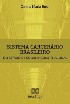 Sistema carcerário brasileiro e o estado de coisas inconstitucional