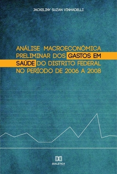 Análise macroeconômica preliminar dos gastos em saúde do Distrito Federal no período de 2006 a 2008