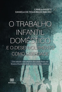 O trabalho infantil doméstico e o desenvolvimento como liberdade