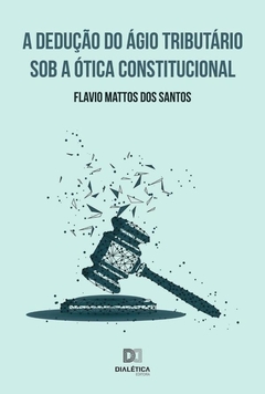 A dedução do ágio tributário sob a ótica constitucional