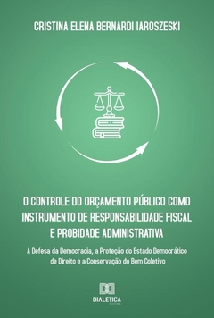 O controle do orçamento público como instrumento de responsabilidade fiscal e probidade administrati