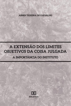 A extensão dos limites objetivos da coisa julgada