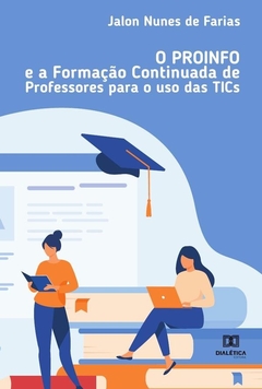 O PROINFO e a formação continuada de professores para o uso das TICs