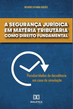 A segurança jurídica em matéria tributária como direito fundamental