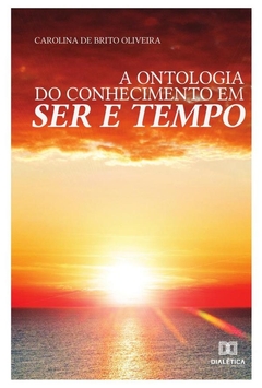 A Ontologia do Conhecimento em Ser e Tempo