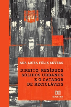 Direito, resíduos sólidos urbanos e o catador de recicláveis