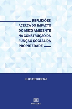 Reflexões acerca do impacto do meio ambiente na construção da função social da propriedade