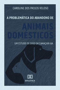 A problemática do abandono de animais domésticos