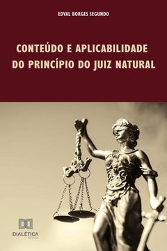 Conteúdo e aplicabilidade do princípio do Juiz Natural
