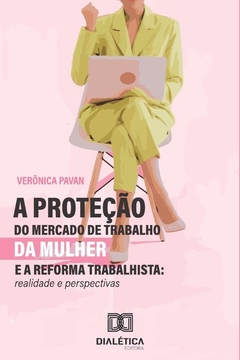 A proteção do mercado de trabalho da mulher e a reforma trabalhista