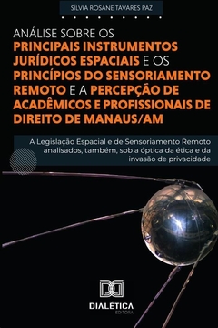 Análise sobre os principais instrumentos Jurídicos Espaciais e princípios do Sensoriamento Remoto e