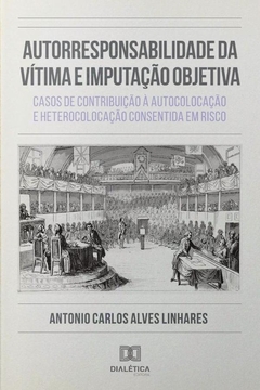 Autorresponsabilidade da Vítima e Imputação Objetiva