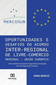 Oportunidades e Desafios do Acordo Inter-Regional de Livre-Comércio MERCOSUL União Europeia