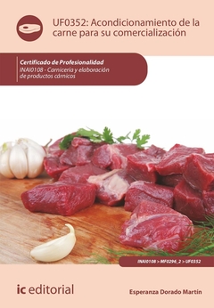 Acondicionamiento de la carne para su comercialización. INAI0108 - Carnicería y elaboración de produ