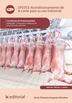 Acondicionamiento de la carne para su uso industrial. INAI0108 - Carnicería y elaboración de product