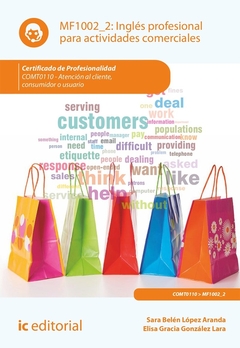 Inglés profesional para actividades comerciales. COMT0110 - Atención al cliente, consumidor o usuari