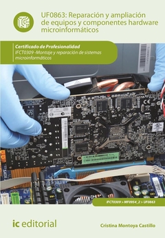 Reparación y ampliación de equipos y componentes hardware microinformáticos. IFCT0309 - Montaje y re
