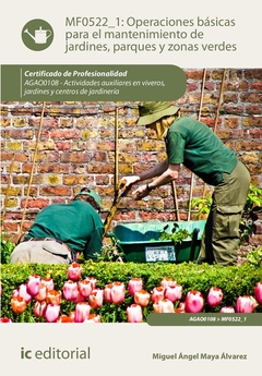 Operaciones básicas para el mantenimiento de jardines, parques y zonas verdes. AGAO0108 - Actividade