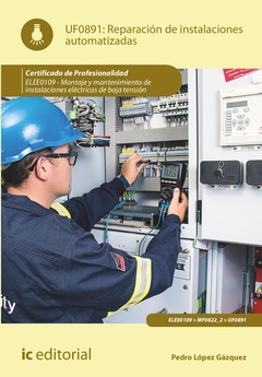 Reparación de instalaciones automatizadas. ELEE0109 - Montaje y mantenimiento de instalaciones eléc