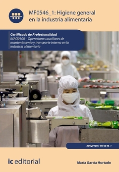 Higiene general en la industria alimentaria. INAQ0108 - Operaciones auxiliares de mantenimiento y tr
