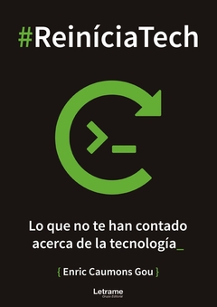 #ReiníciaTech. Lo que no te han contado acerca de la tecnología