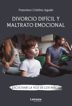 Divorcio difícil y maltrato emocional. Escuchar la voz de los niños