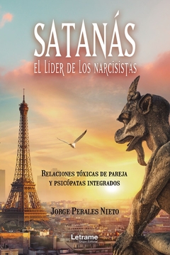 Satanás, el líder de los narcisistas. Relaciones tóxicas de pareja y psicópatas integrados