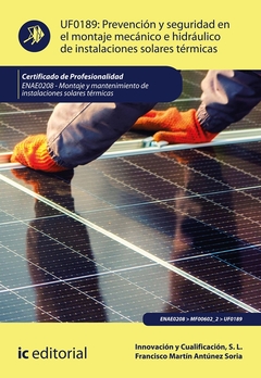 Prevención y seguridad en el montaje mecánico e hidráulico de instalaciones solares térmicas. ENAE02