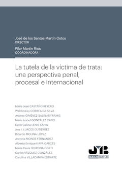La tutela de la víctima de trata: una perspectiva penal, procesal e internacional.