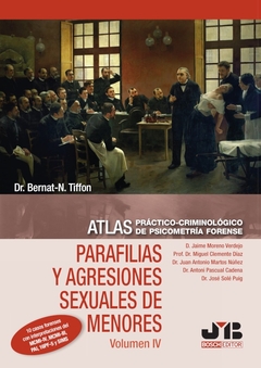 Atlas práctico-criminológico de psicometría forense (Volumen IV: Parafilias y agresiones sexuales de
