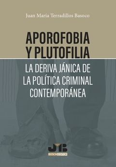 Aporofobia y Plutofilia: La deriva jánica de la política criminal contemporánea