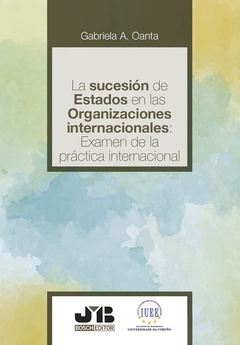 La sucesión de estados en las organizaciones internacionales: examen de la práctica internacional