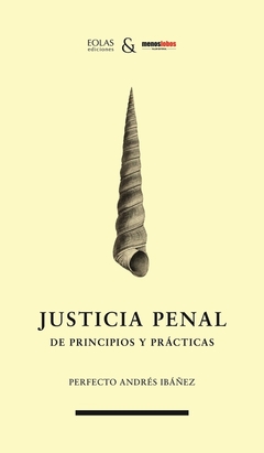 Justicia Penal. De principios y prácticas